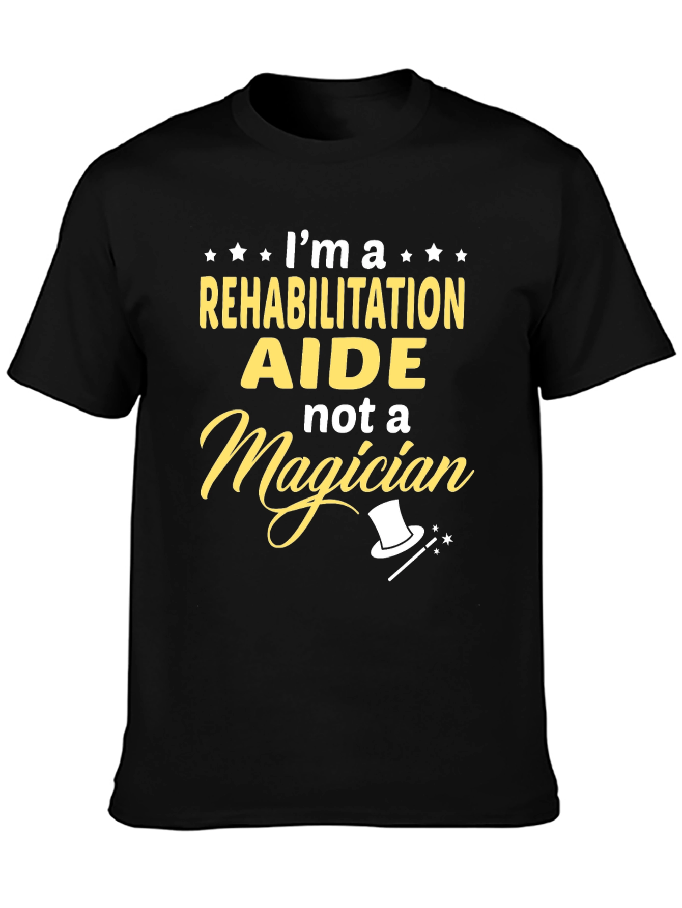 Rehabilitation Aide T-Shirt - Not A Magician