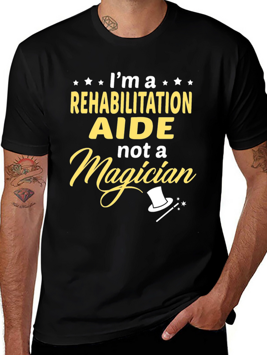 Rehabilitation Aide T-Shirt - Not A Magician