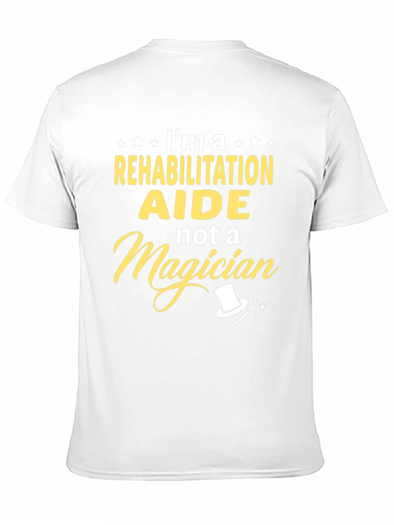 Rehabilitation Aide T-Shirt - Not A Magician