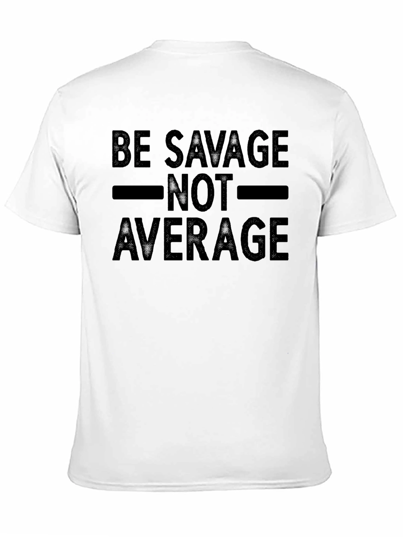 Be Savage Not Average Graphic T-Shirt