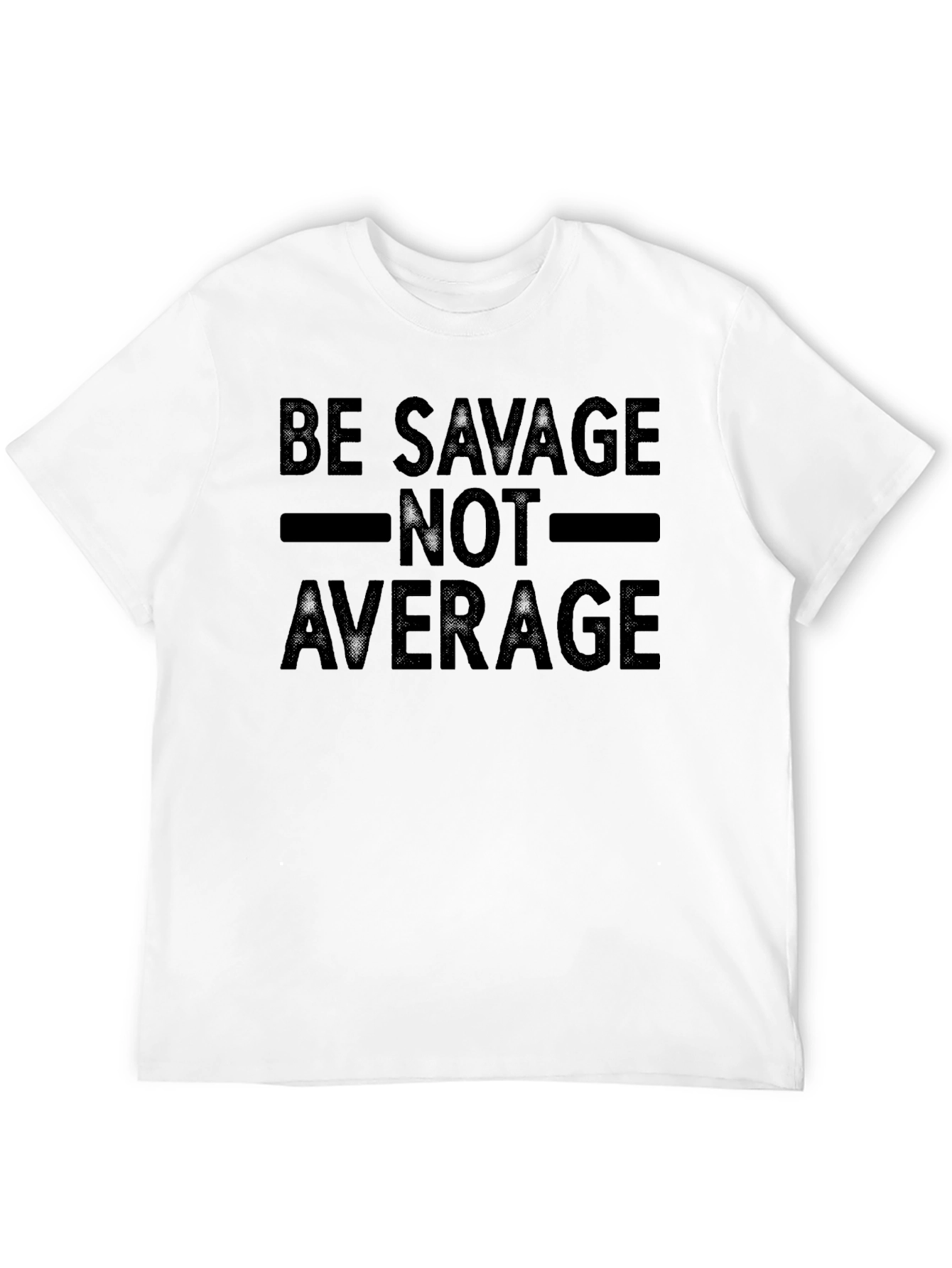 Be Savage Not Average Graphic T-Shirt