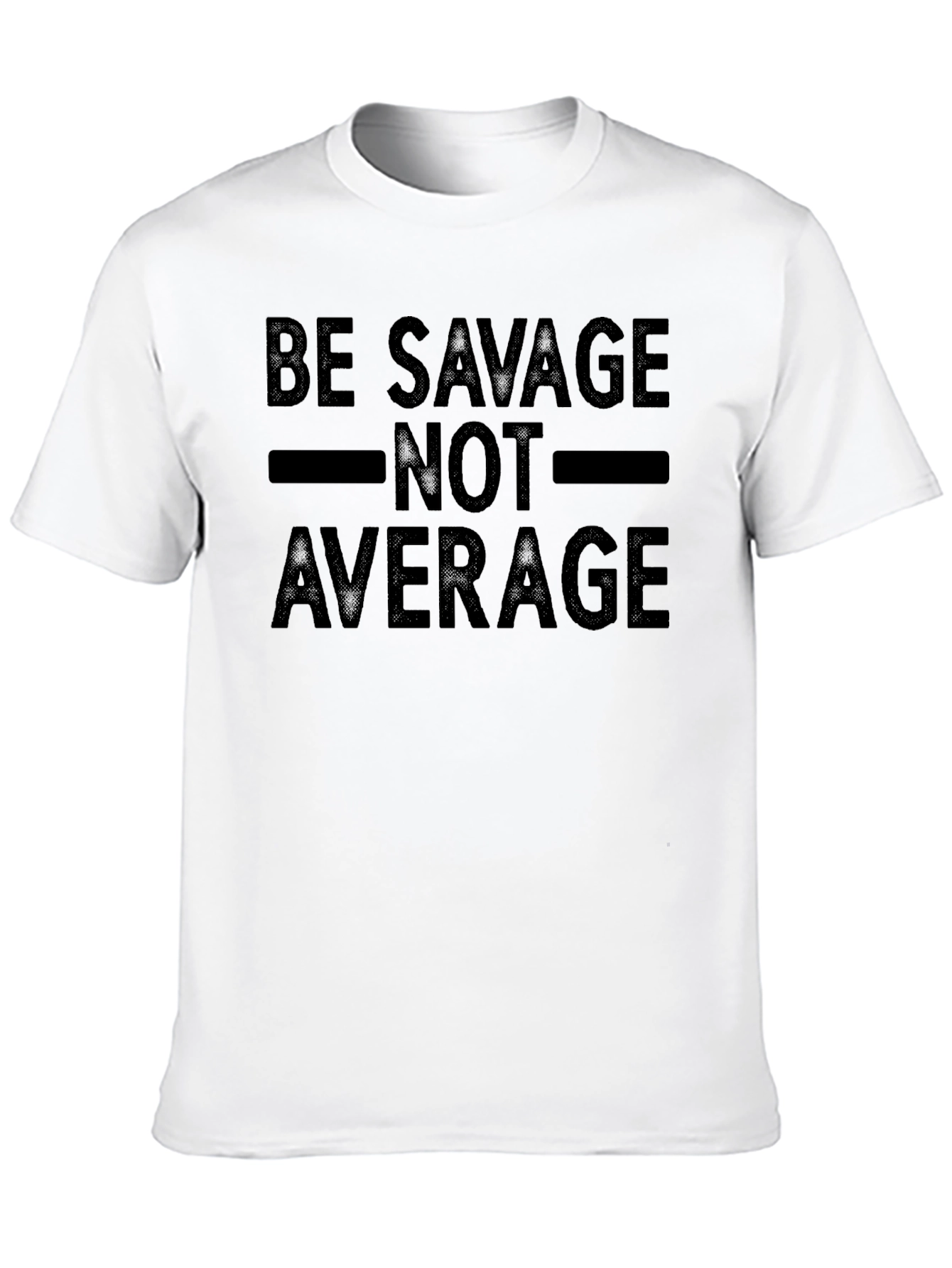 Be Savage Not Average Graphic T-Shirt