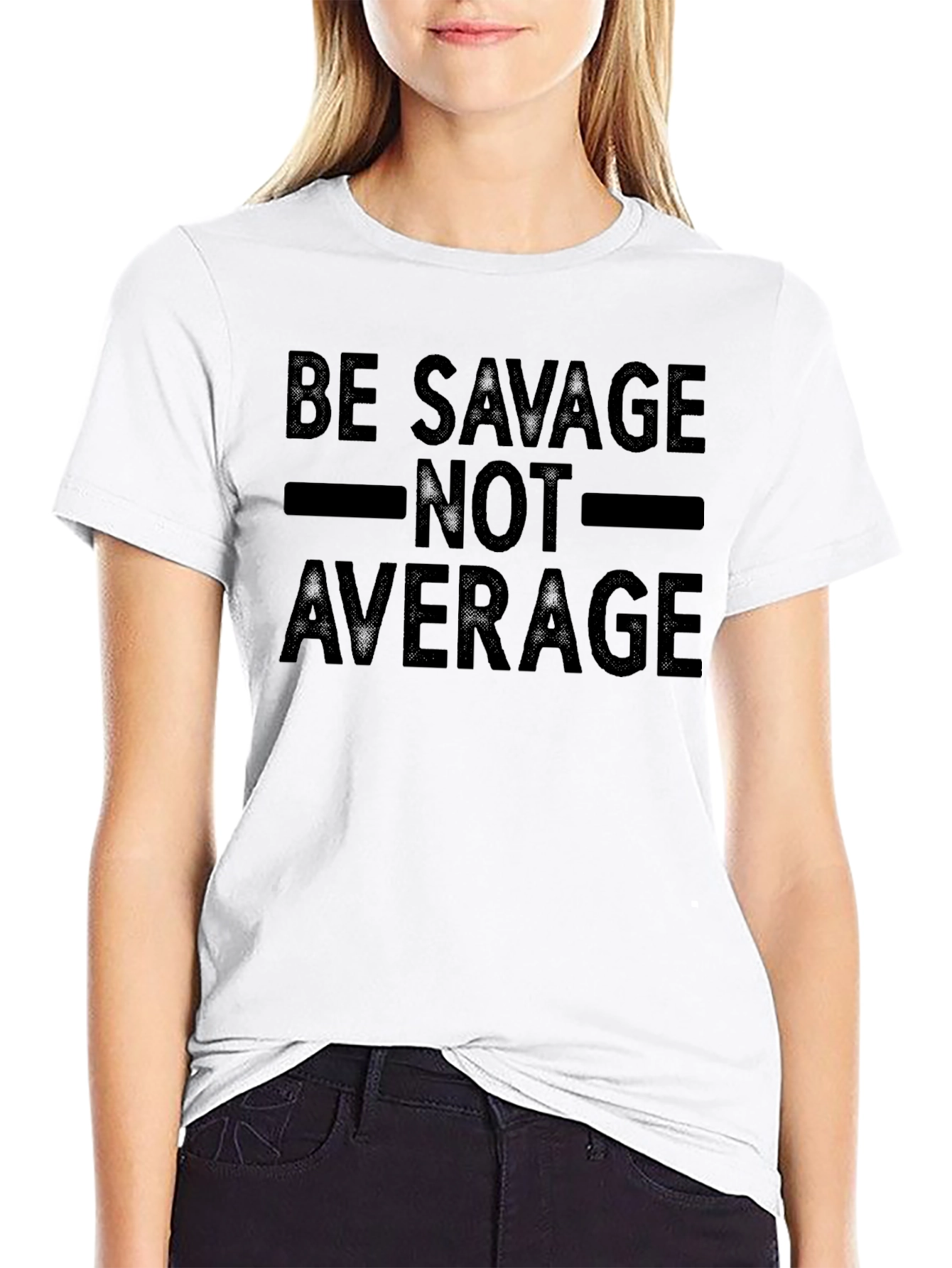 Be Savage Not Average Graphic T-Shirt