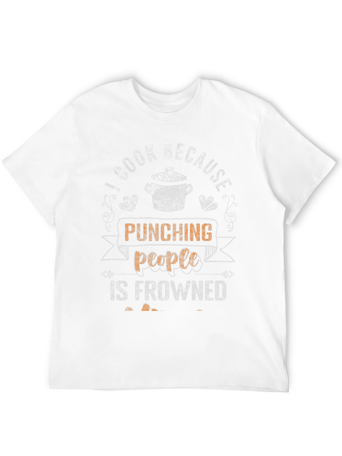 Funny Cook T-Shirt: Punching People Is Frowned Upon