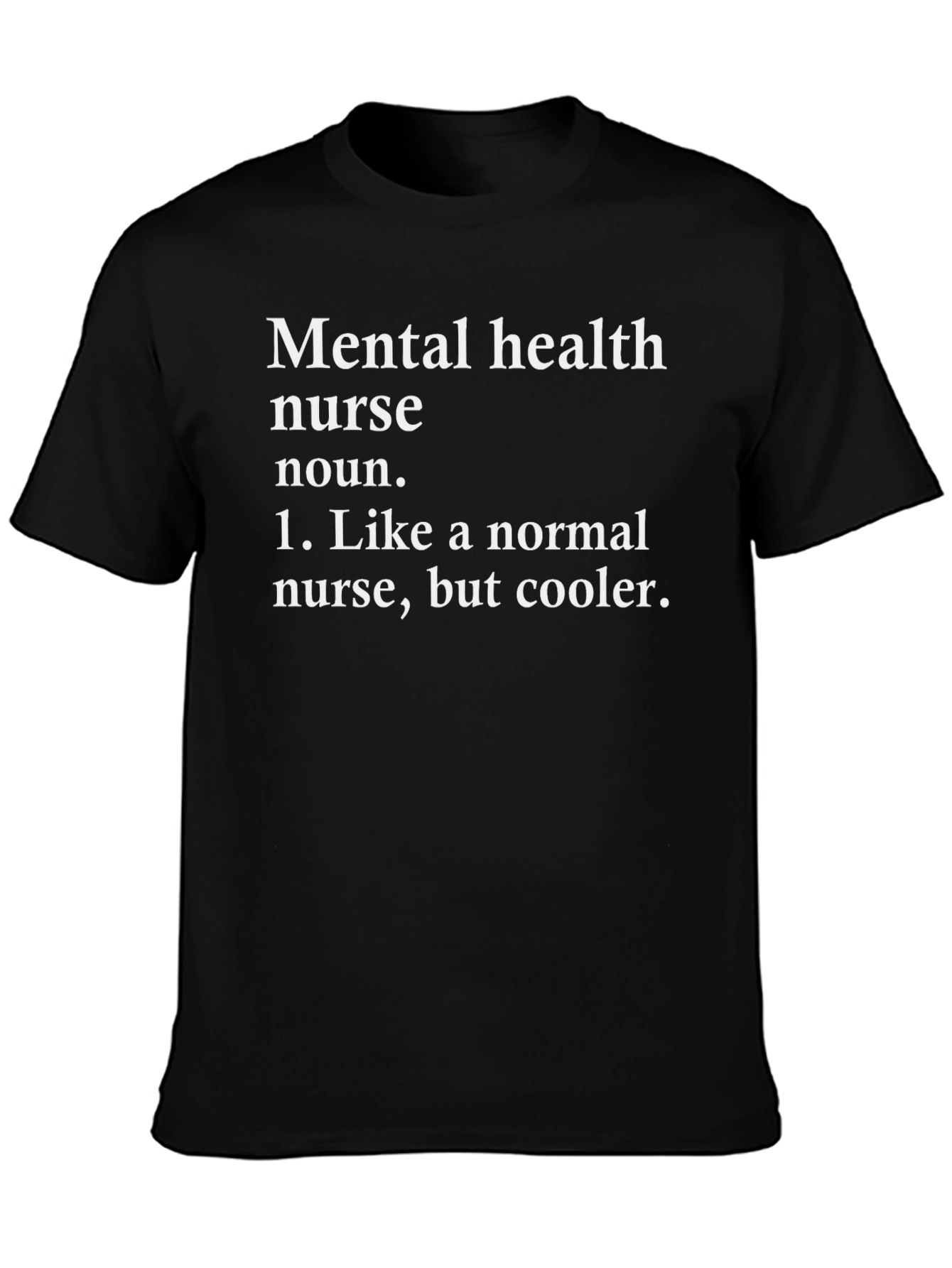 Mental Health Nurse T-Shirt - Cool Definition