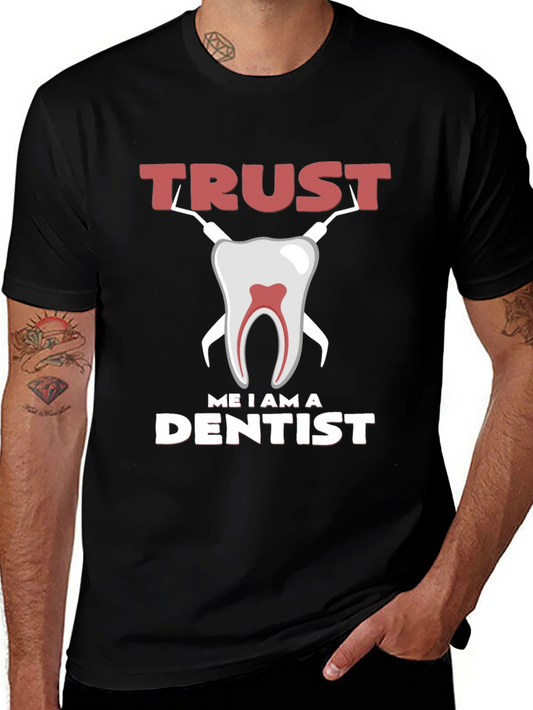 Trust Me I am a Dentist Graphic Tee