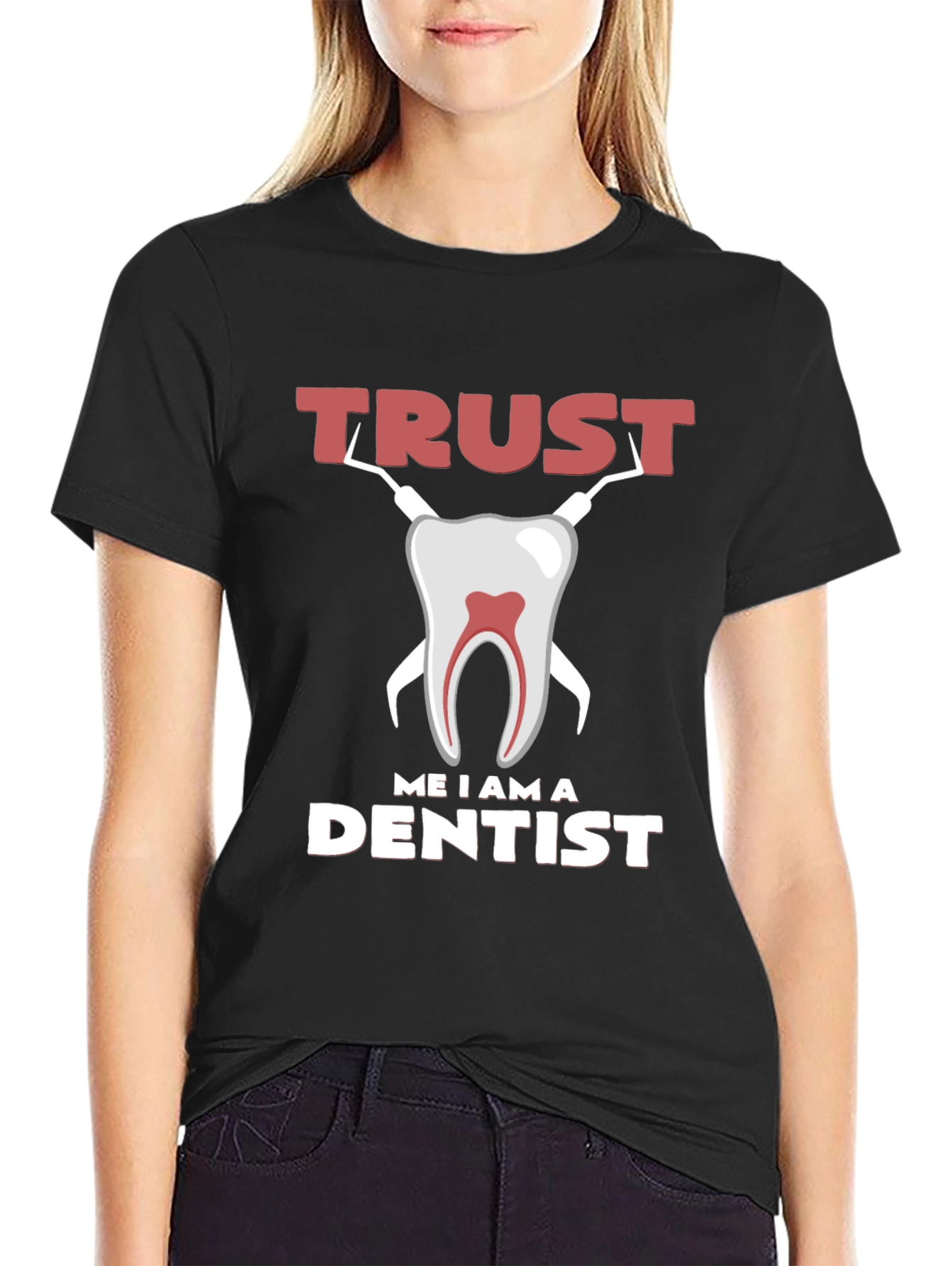 Trust Me I am a Dentist Graphic Tee
