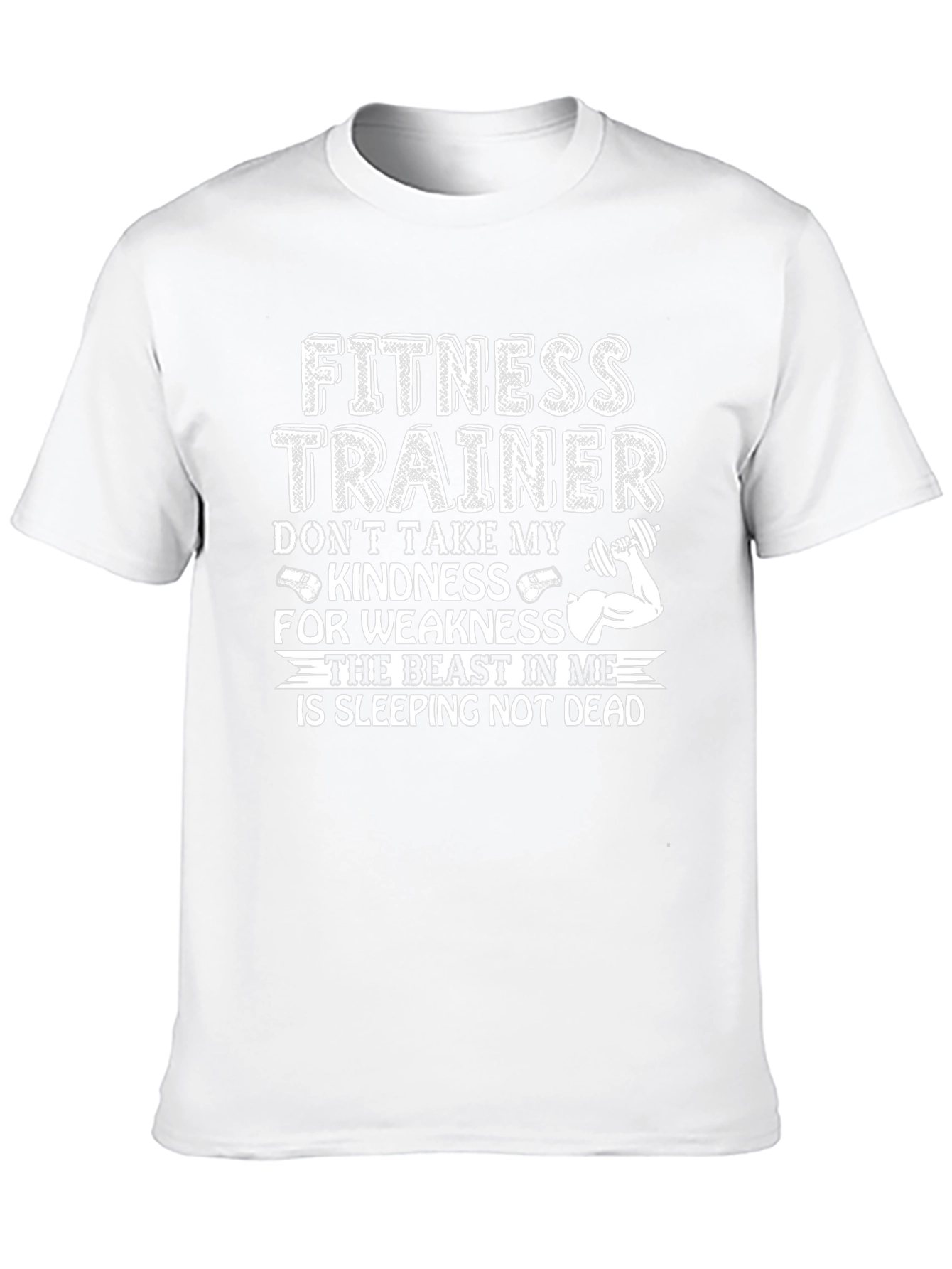 Fitness Trainer T-Shirt: Dont Take Kindness for Weakness!