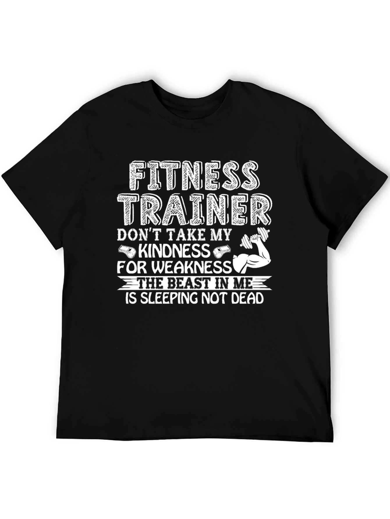 Fitness Trainer T-Shirt: Dont Take Kindness for Weakness!