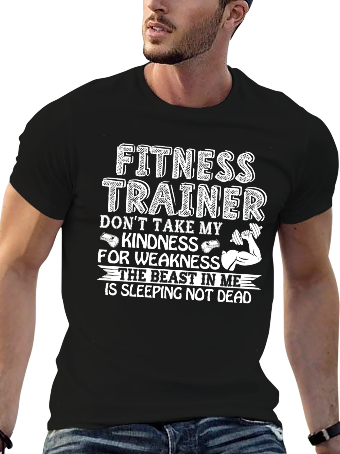 Fitness Trainer T-Shirt: Dont Take Kindness for Weakness!