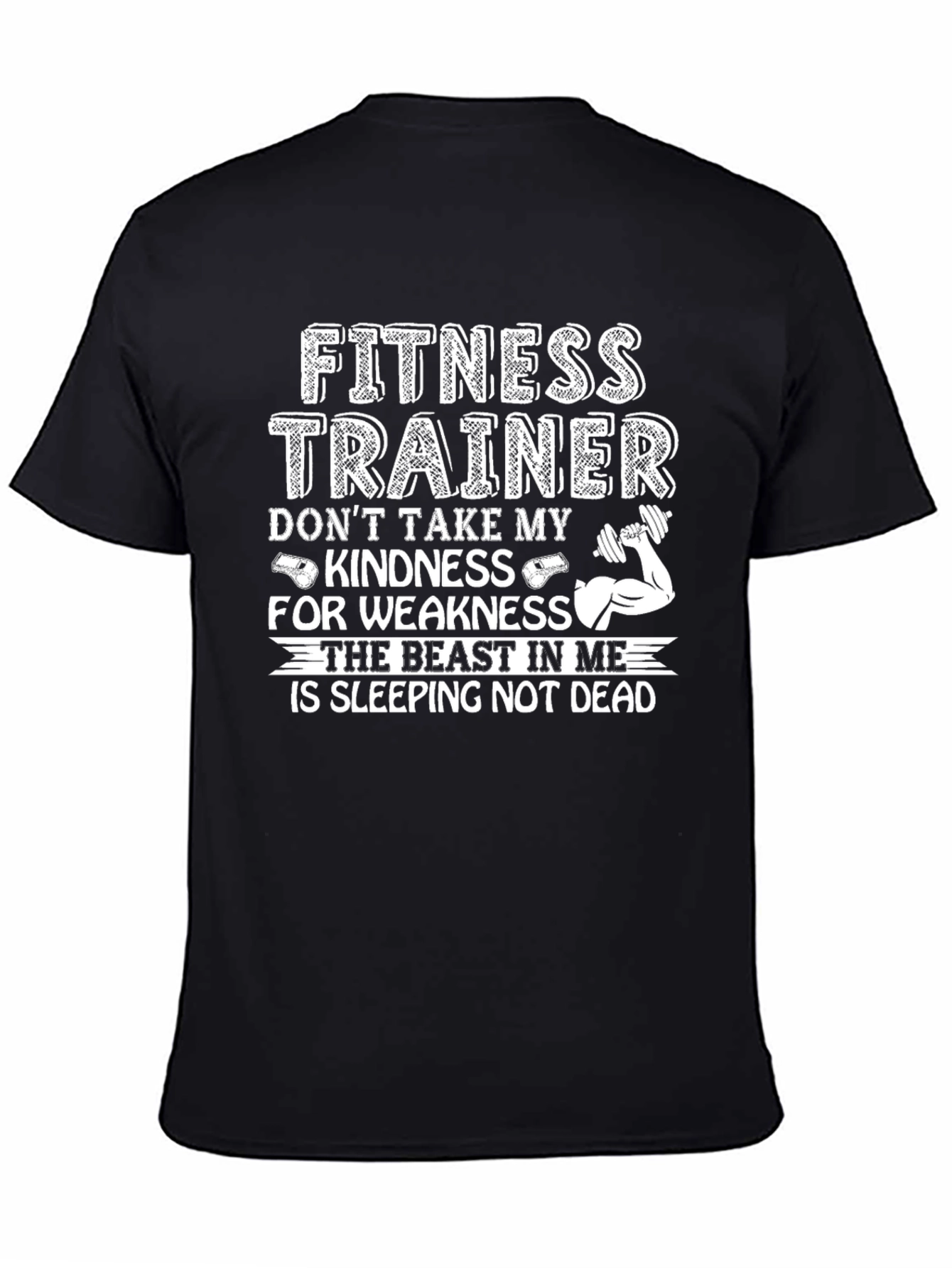 Fitness Trainer T-Shirt: Dont Take Kindness for Weakness!