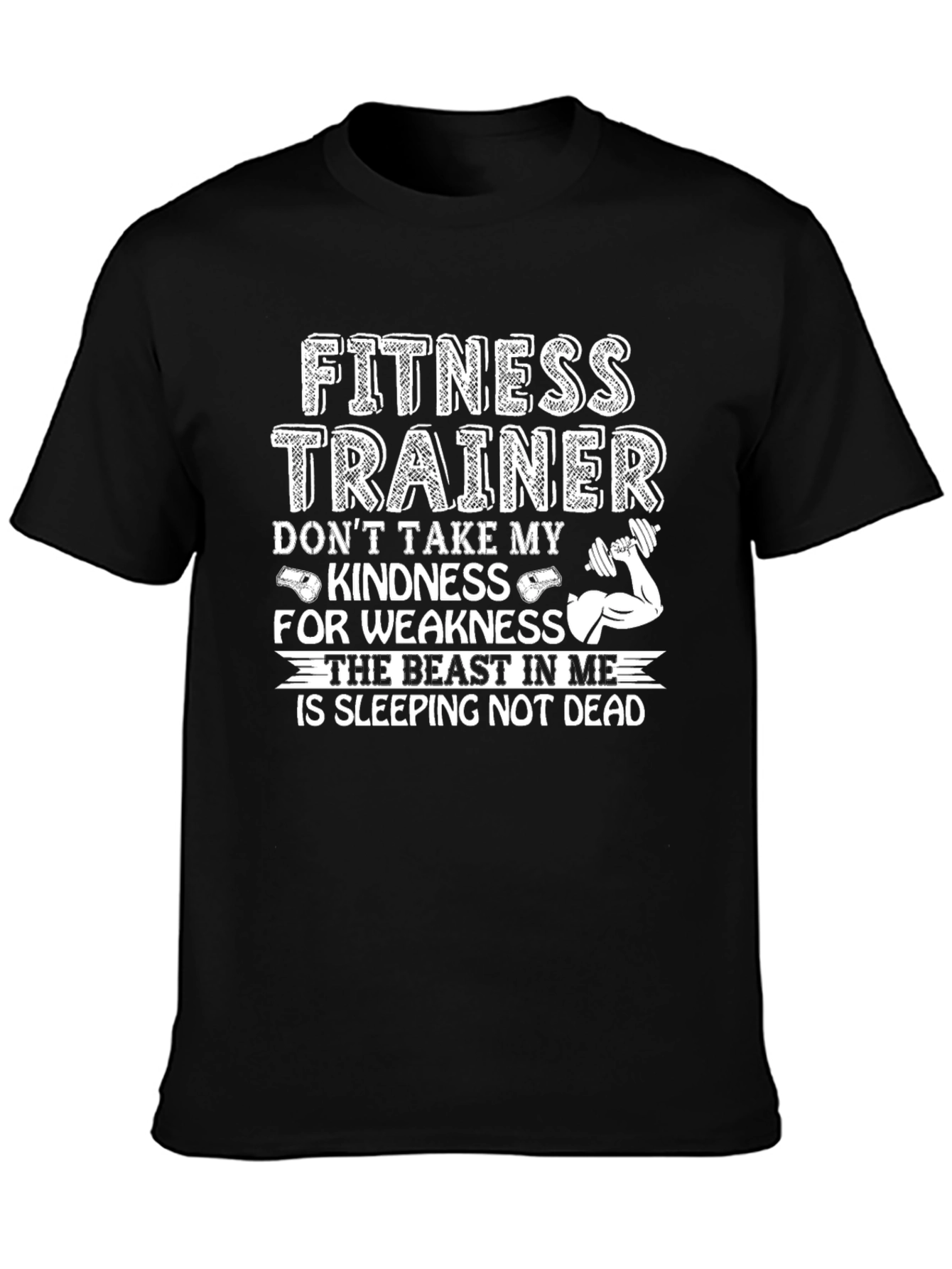 Fitness Trainer T-Shirt: Dont Take Kindness for Weakness!
