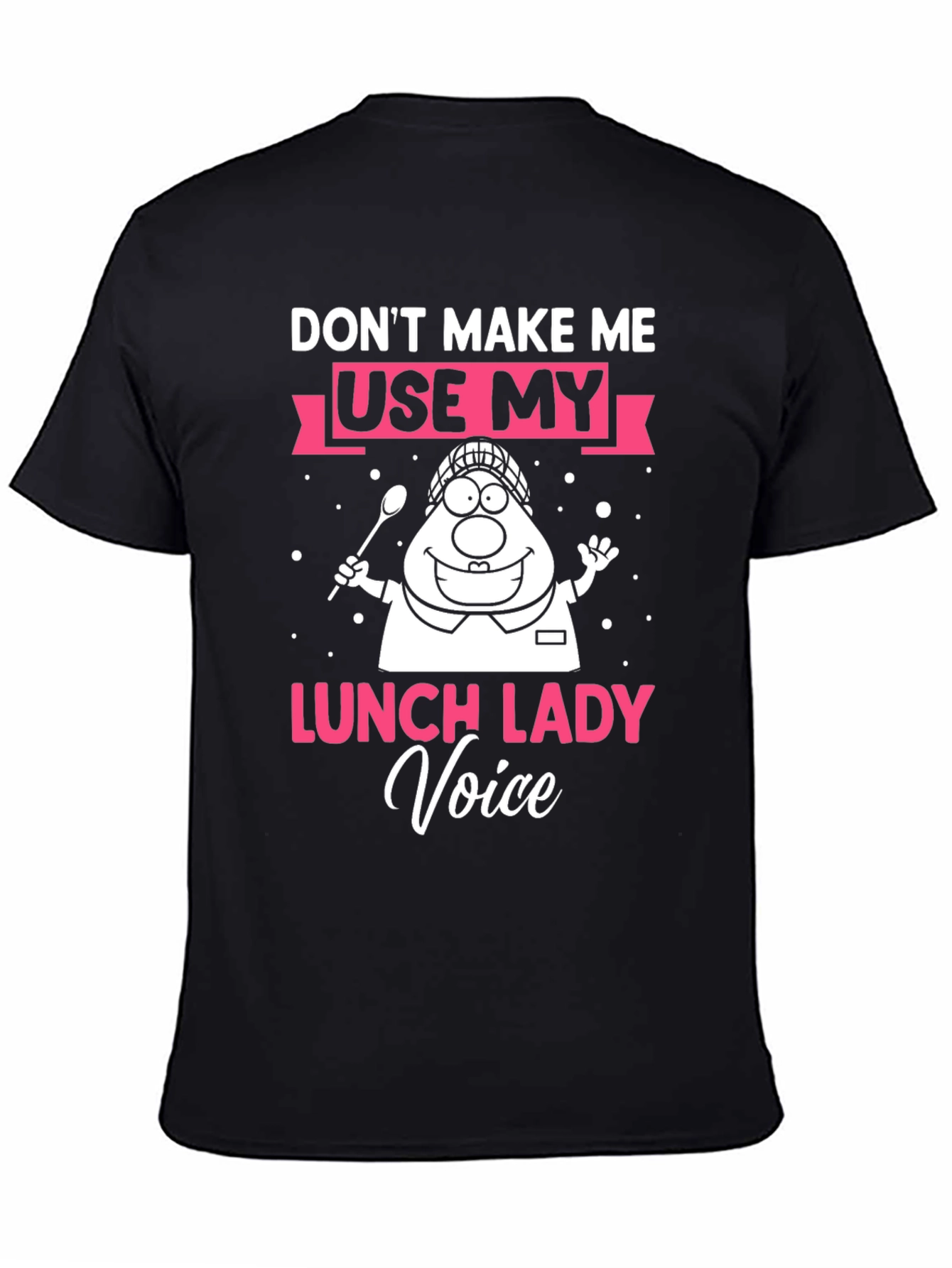 Dont Make Me Use My Lunch Lady Voice T-Shirt