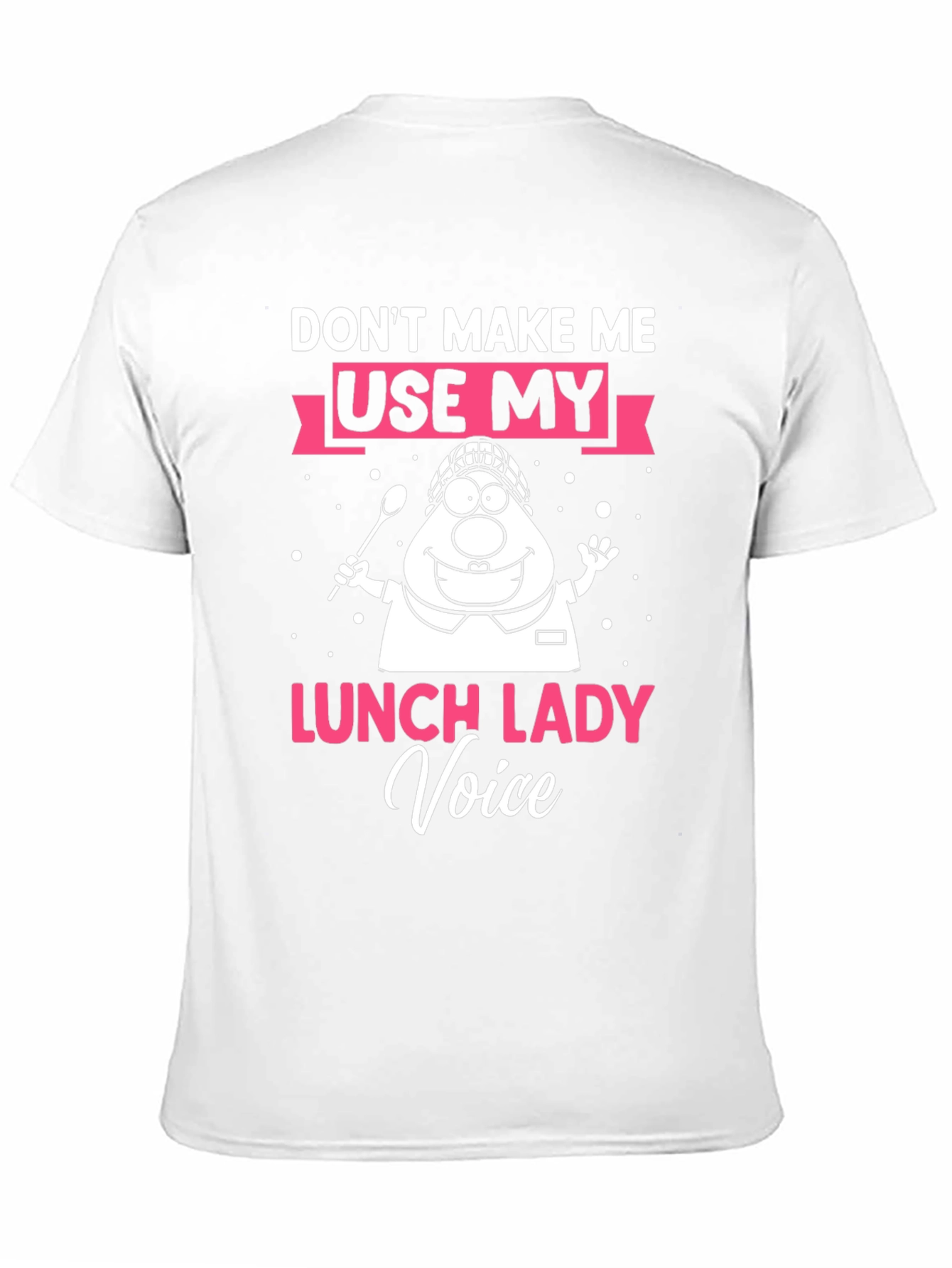 Dont Make Me Use My Lunch Lady Voice T-Shirt