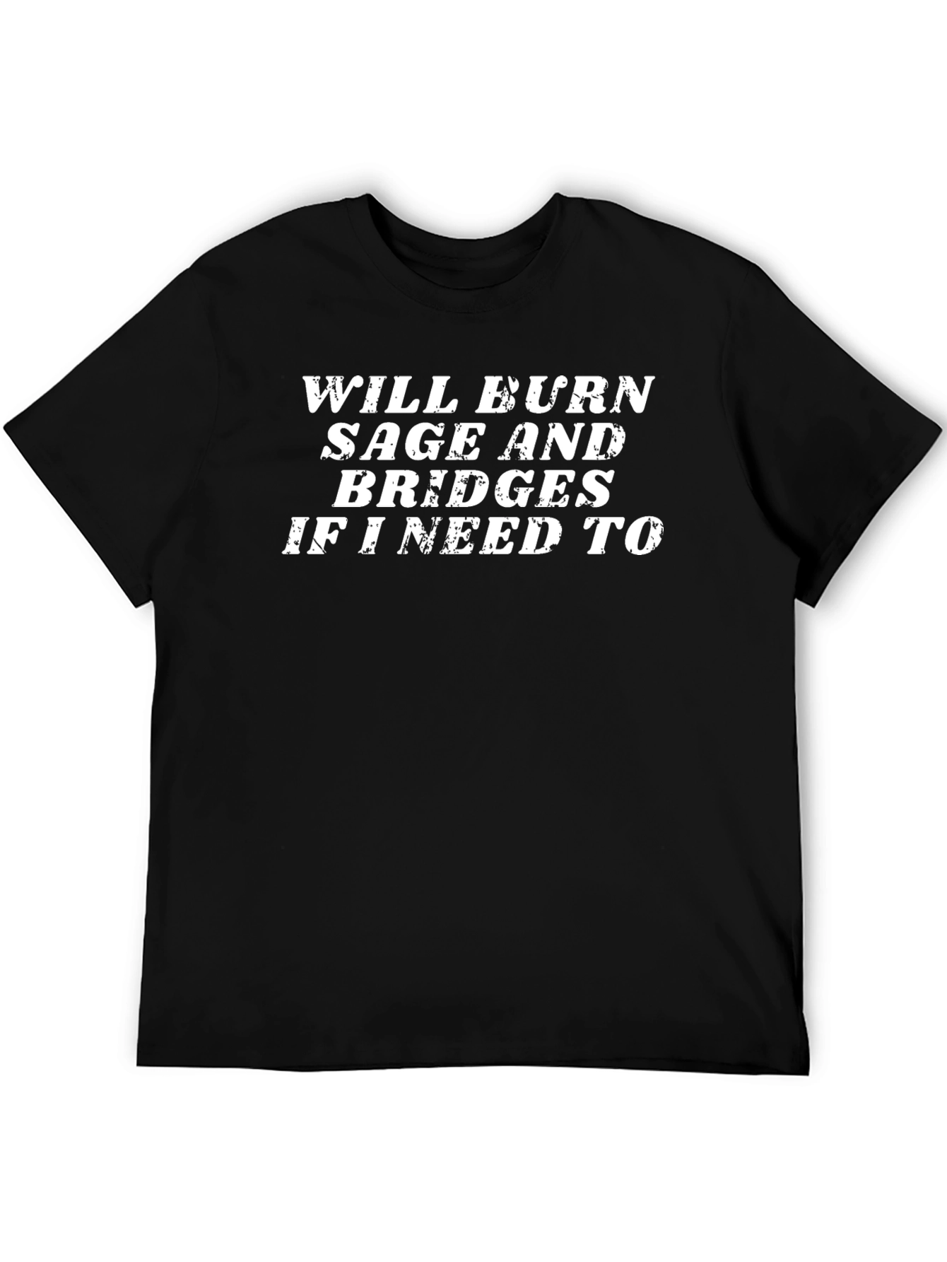 Burn Sage & Bridges T-Shirt - Funny Sarcastic Tee