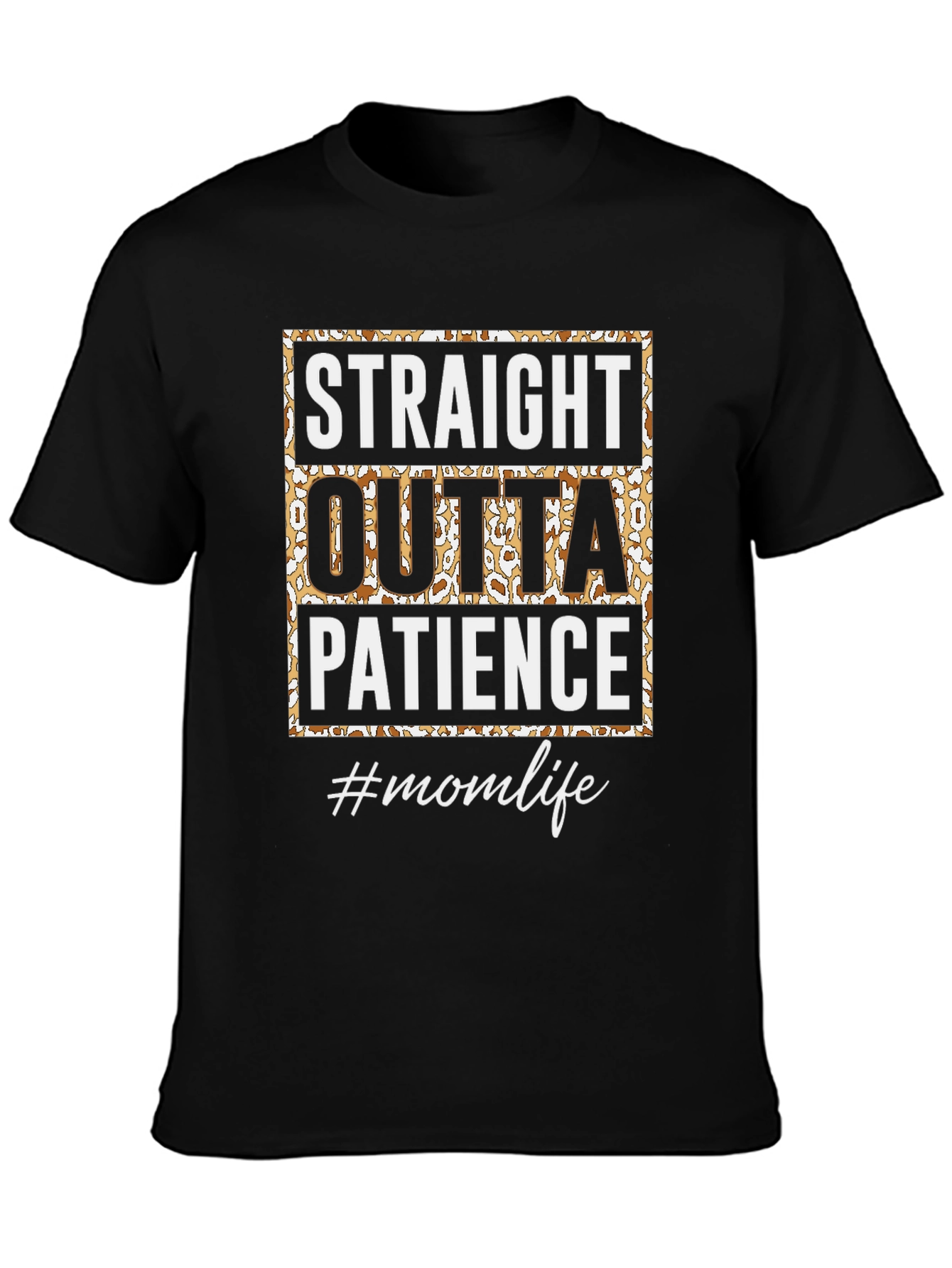 Straight Outta Patience Mom Life T-Shirt