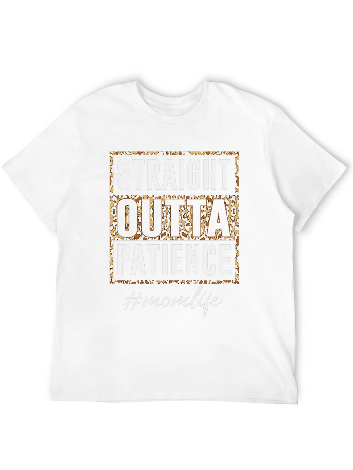 Straight Outta Patience Mom Life T-Shirt