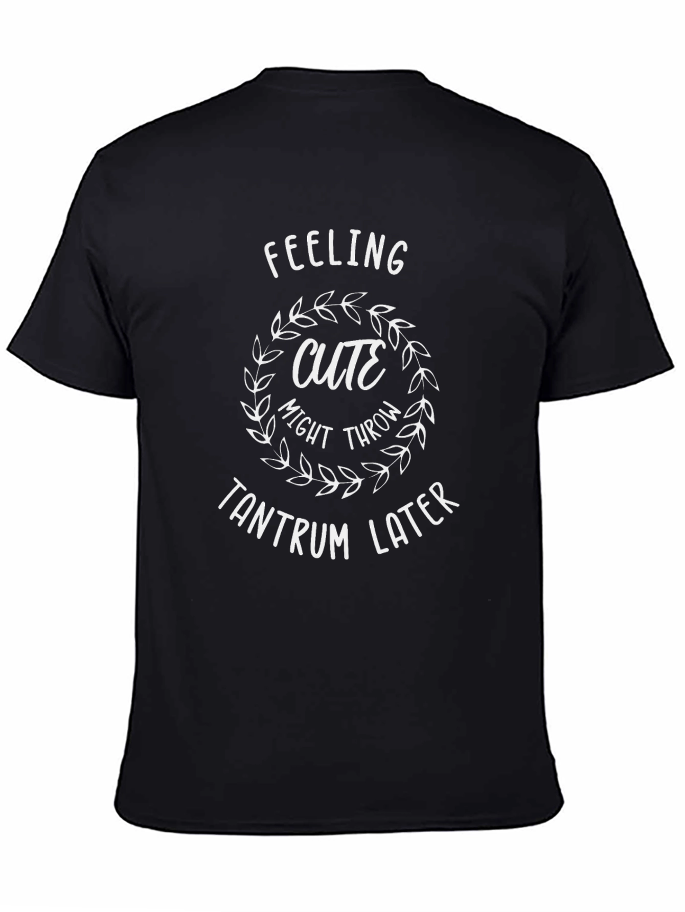Feeling Cute Tantrum Later Graphic Tee