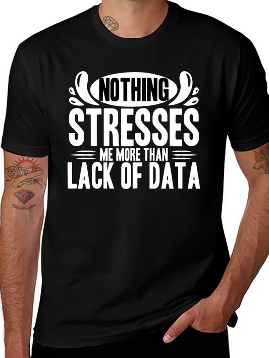 Data Stress T-Shirt - Nothing Stresses Me More!