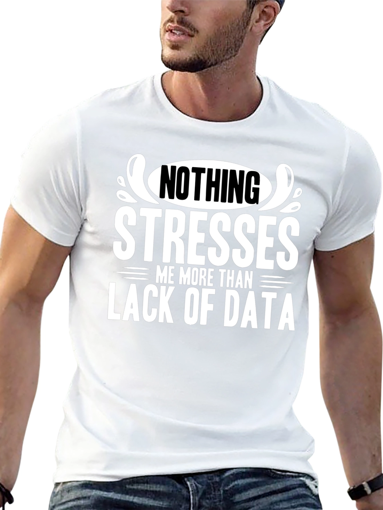 Data Stress T-Shirt - Nothing Stresses Me More!