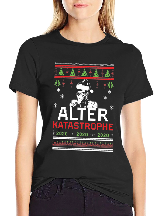 Alter Katastrophe 2020 Ugly Christmas T-Shirt