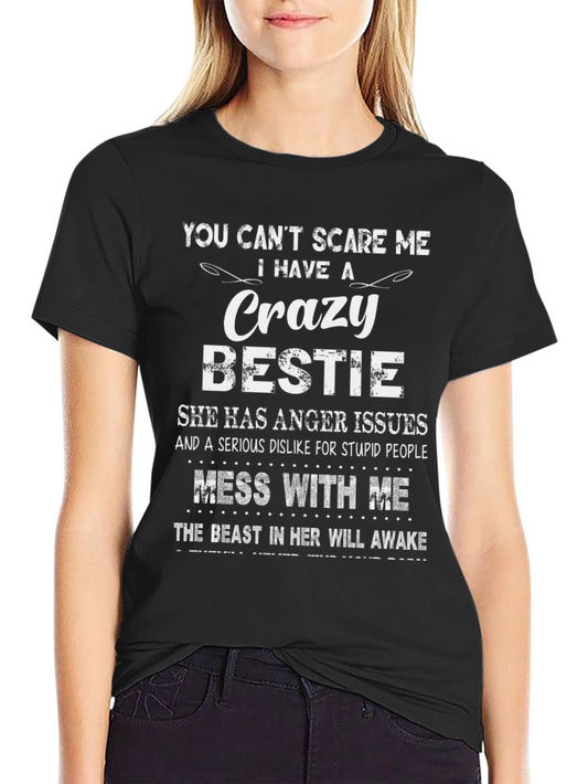 Crazy Bestie T-Shirt: Dont Mess With Me!