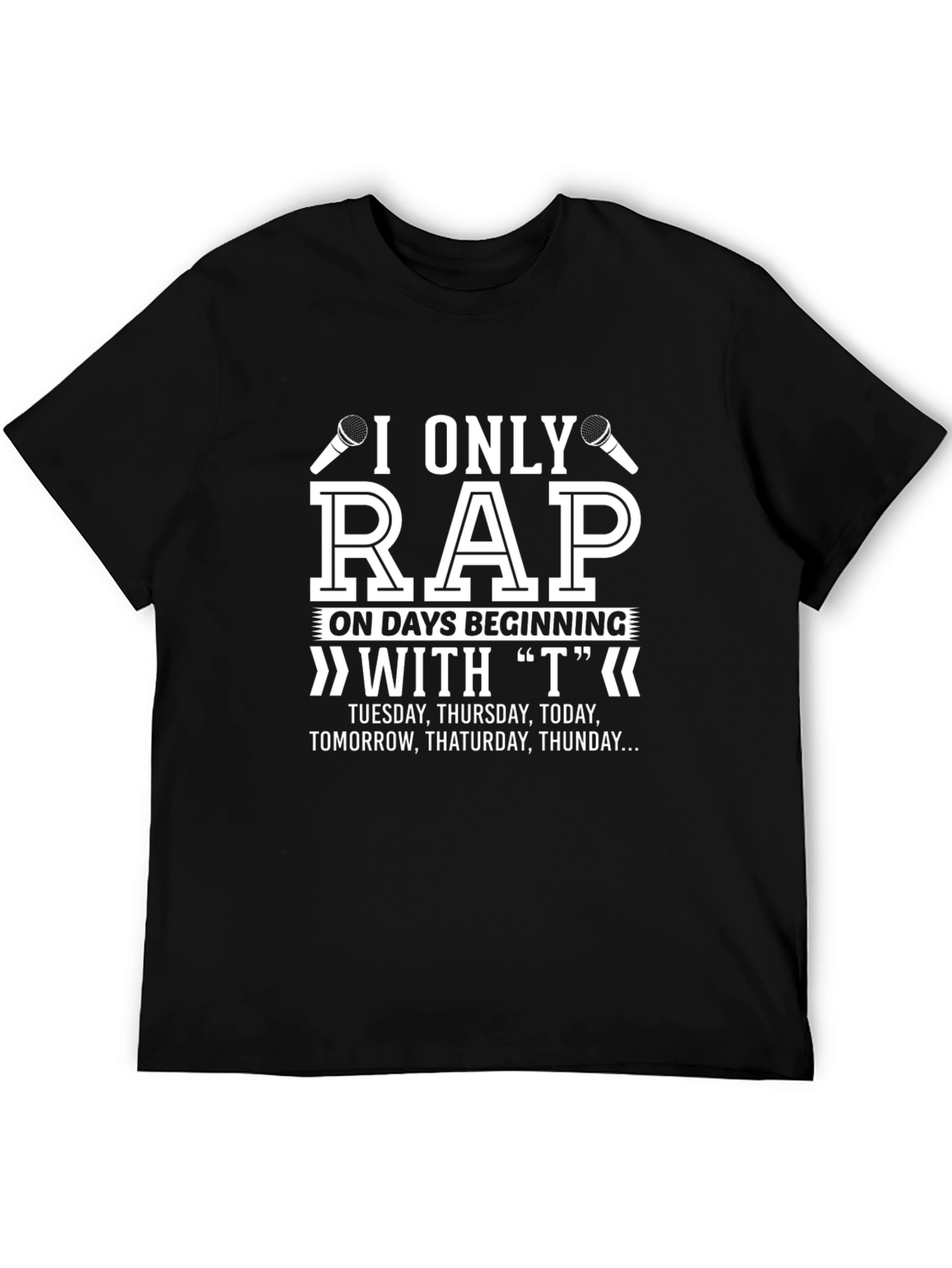 I Only Rap on T Days T-Shirt