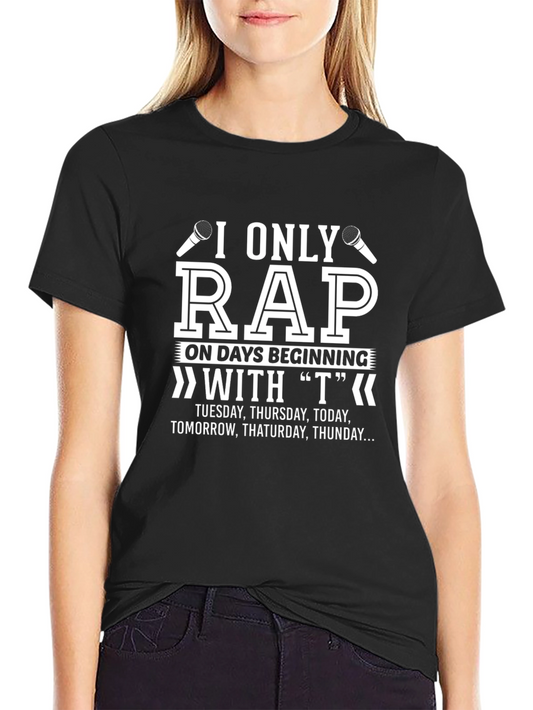 I Only Rap on T Days T-Shirt