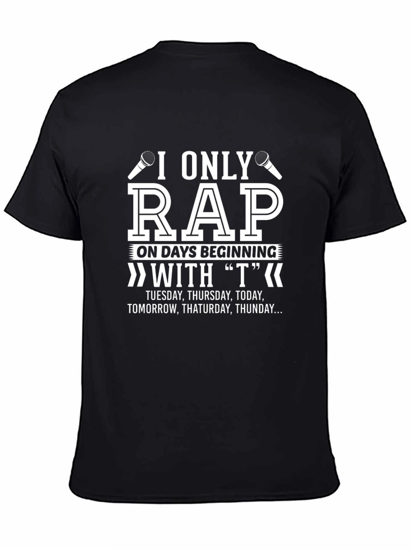 I Only Rap on T Days T-Shirt