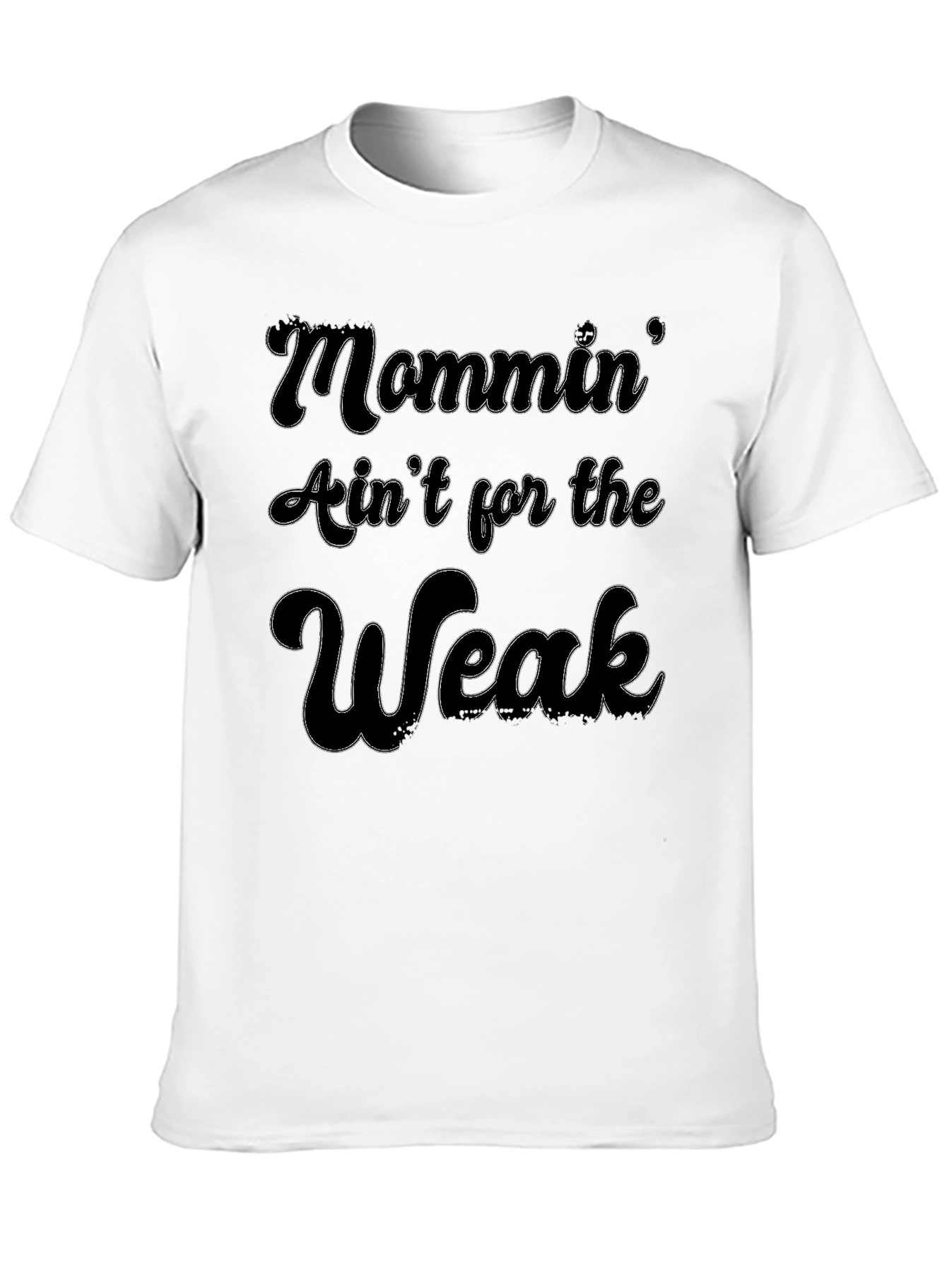Mommin Aint for the Weak Graphic Tee