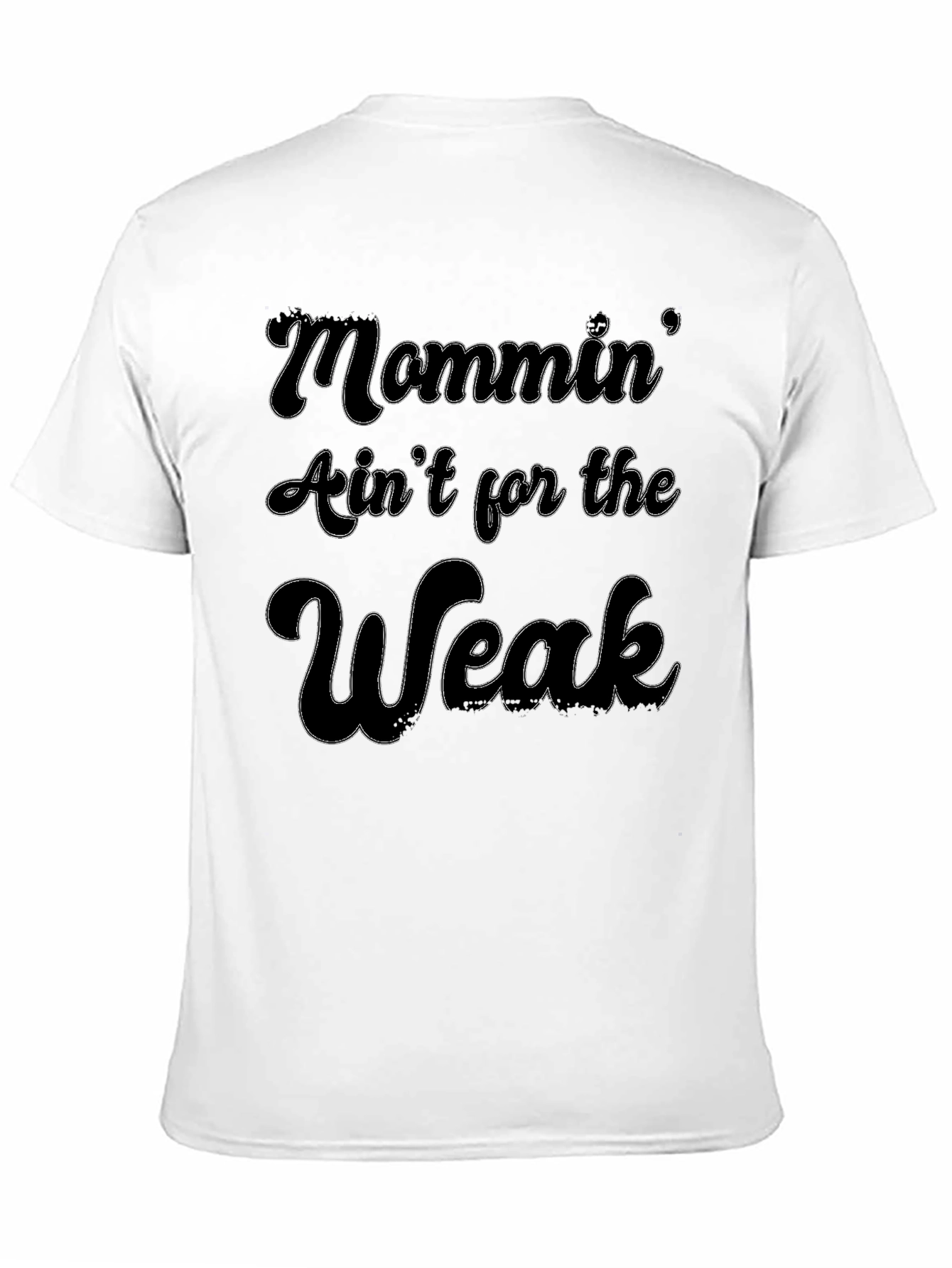 Mommin Aint for the Weak Graphic Tee