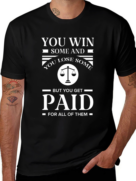 Lawyer Humor T-Shirt - You Win Some You Get Paid