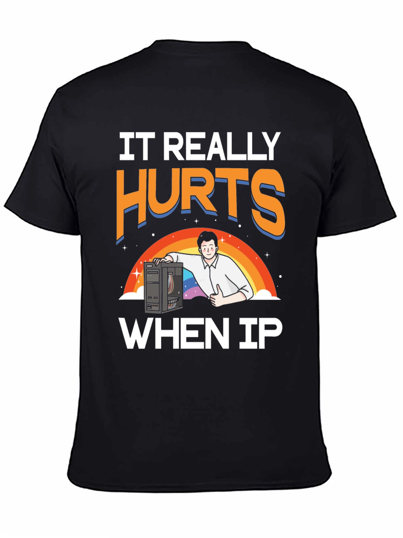 IT Hurts When IP T-Shirt