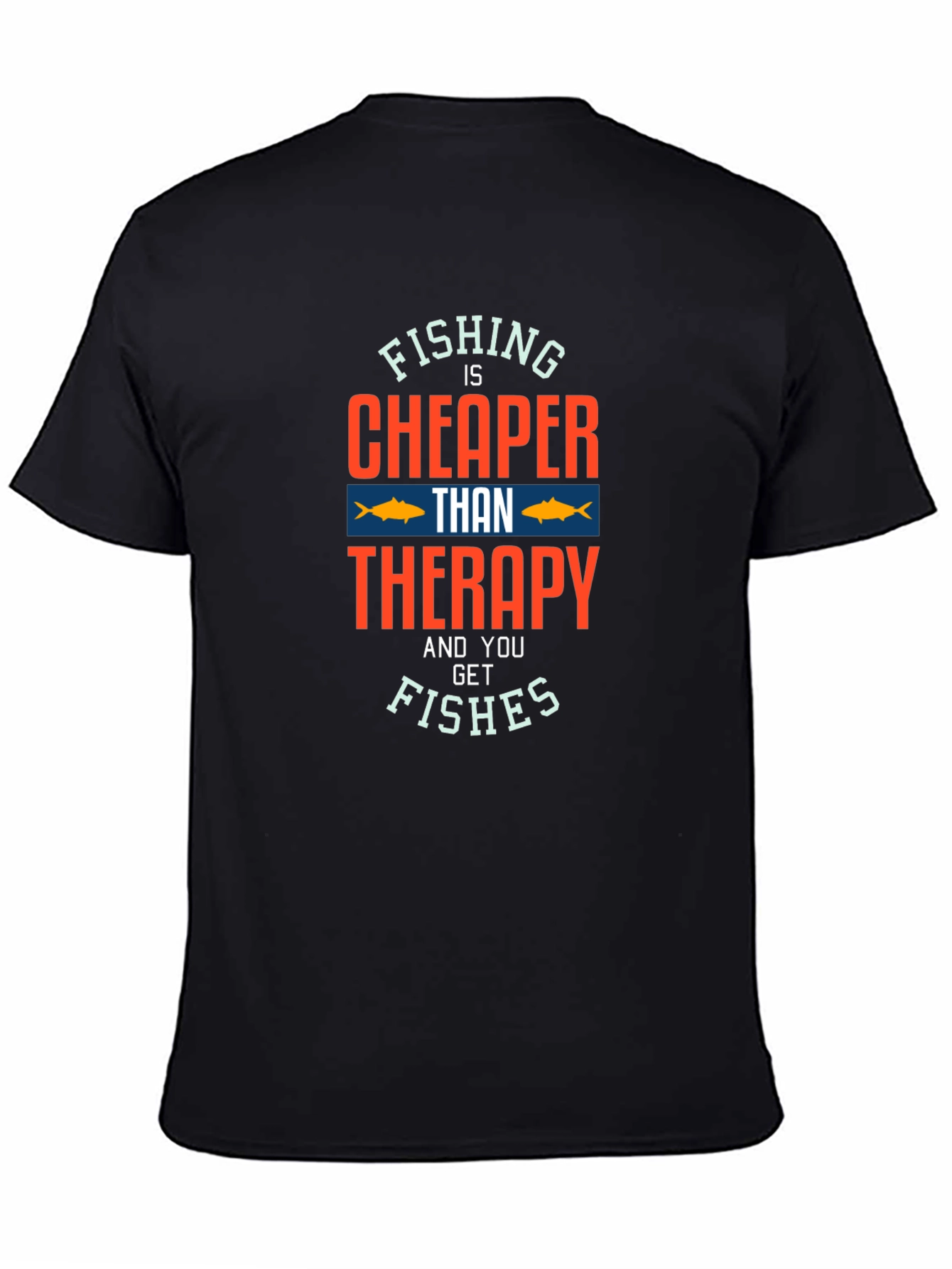 Fishing Is Cheaper Than Therapy T-Shirt