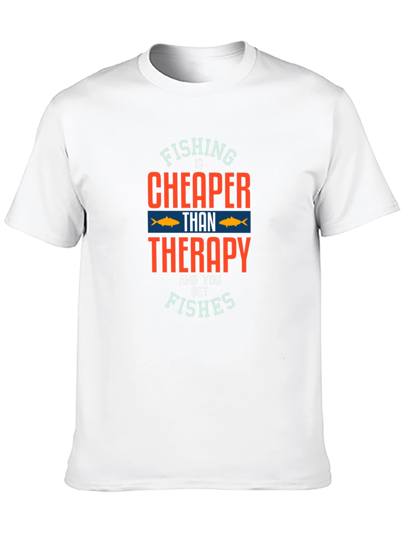Fishing Is Cheaper Than Therapy T-Shirt