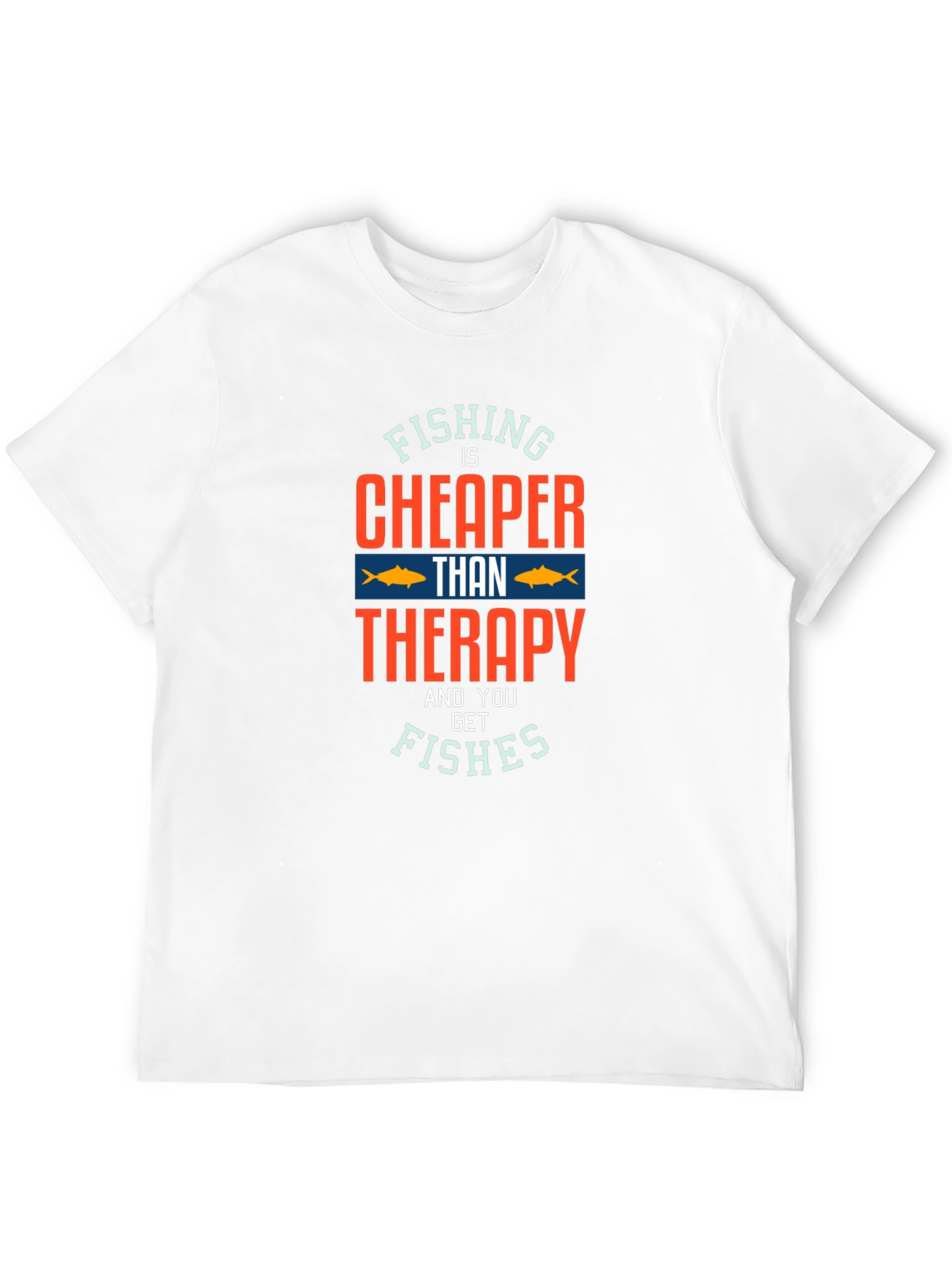 Fishing Is Cheaper Than Therapy T-Shirt