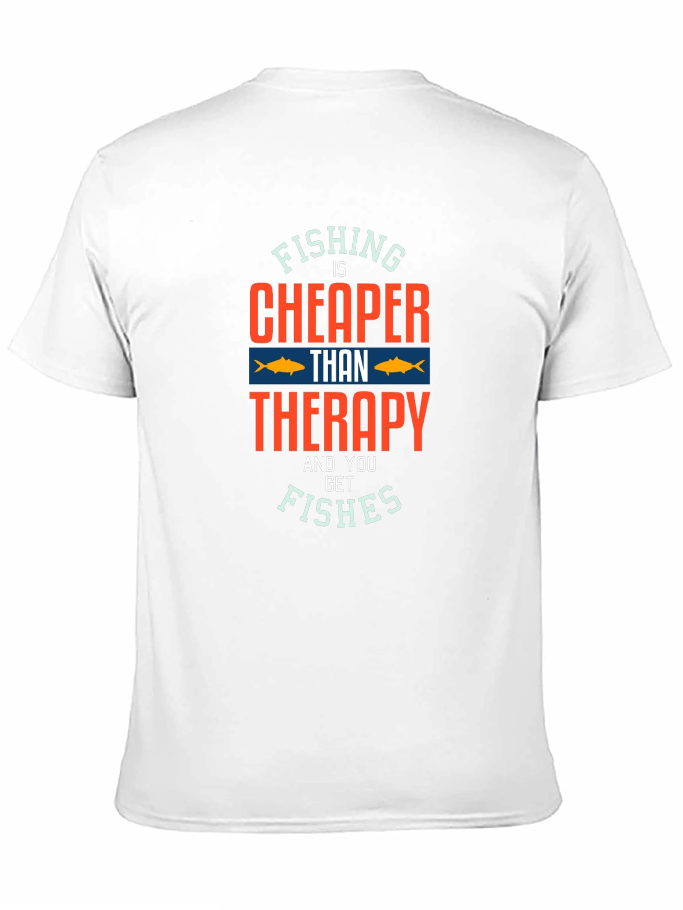 Fishing Is Cheaper Than Therapy T-Shirt