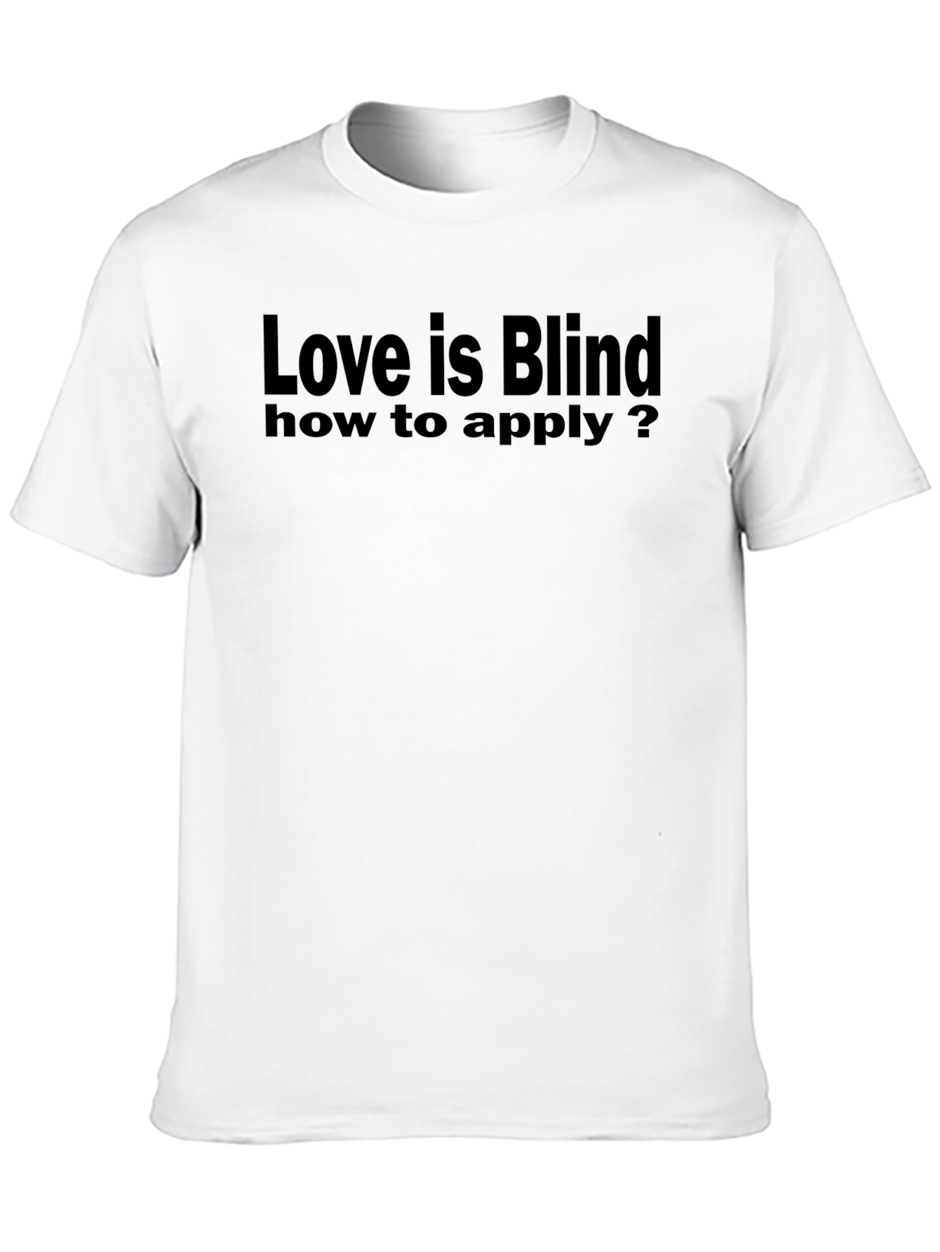 Love is Blind T-Shirt - Unique Graphic Tee