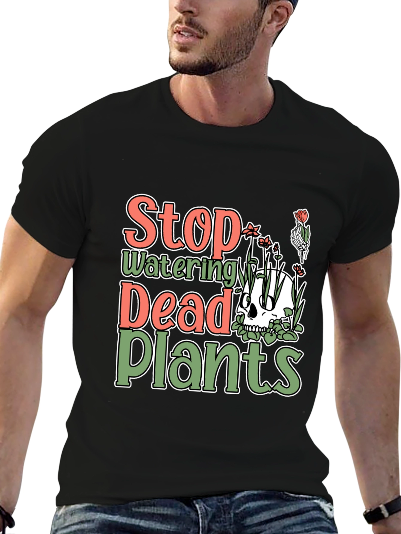Stop Watering Dead Plants T-Shirt