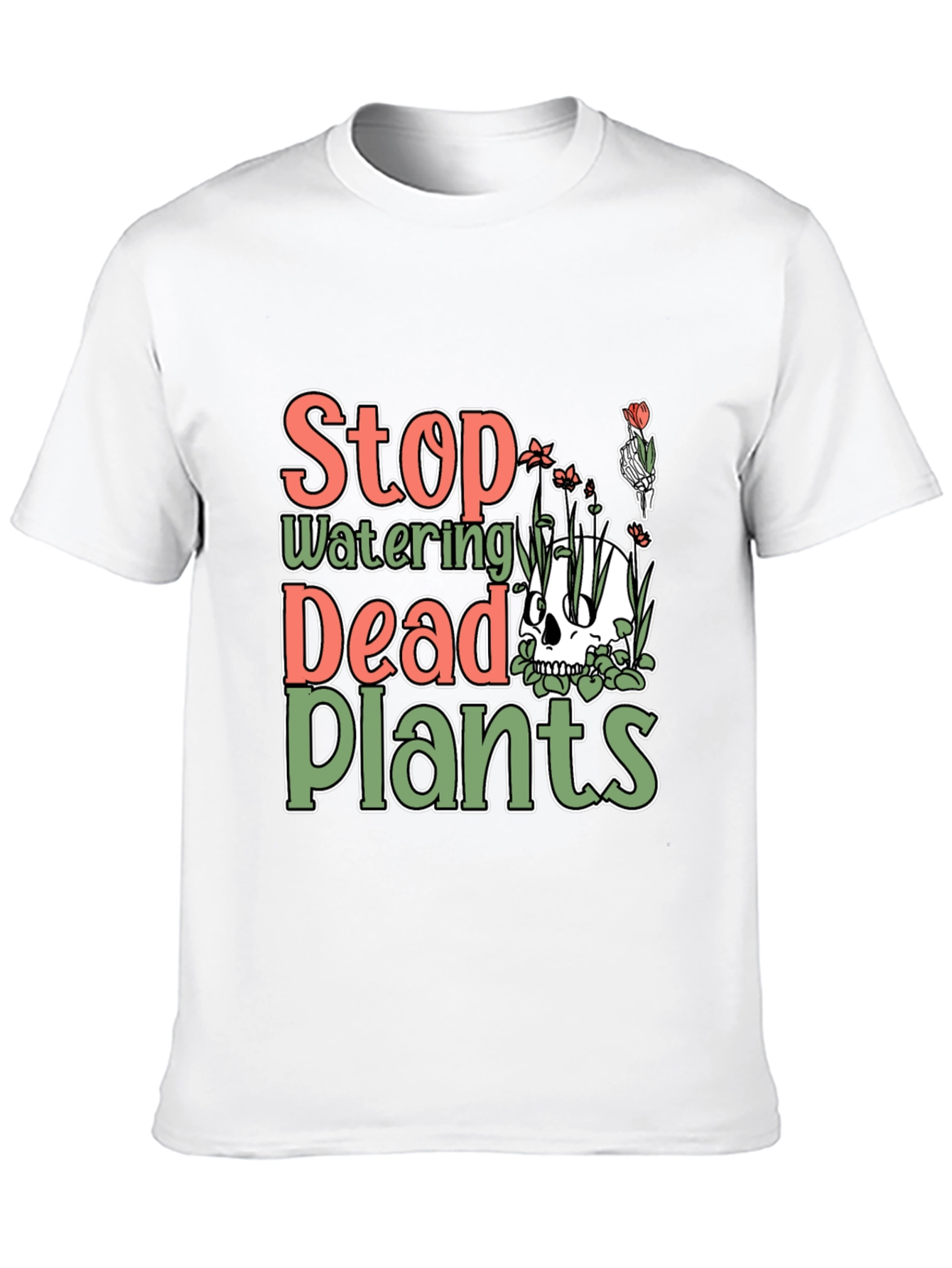 Stop Watering Dead Plants T-Shirt