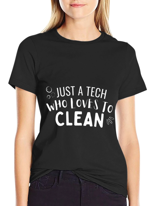 Just A Tech Who Loves To Clean T-Shirt