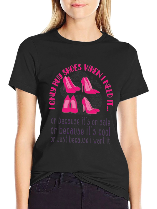 I Only Buy Shoes Funny T-Shirt