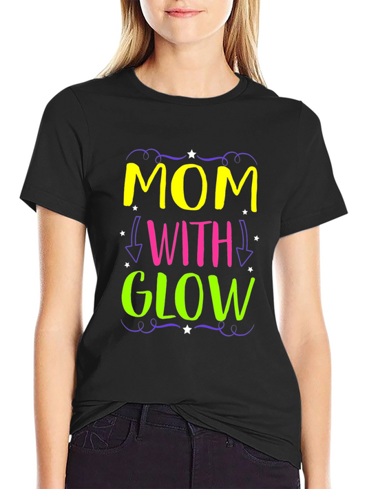 Mom With Glow - Novelty Graphic Tee