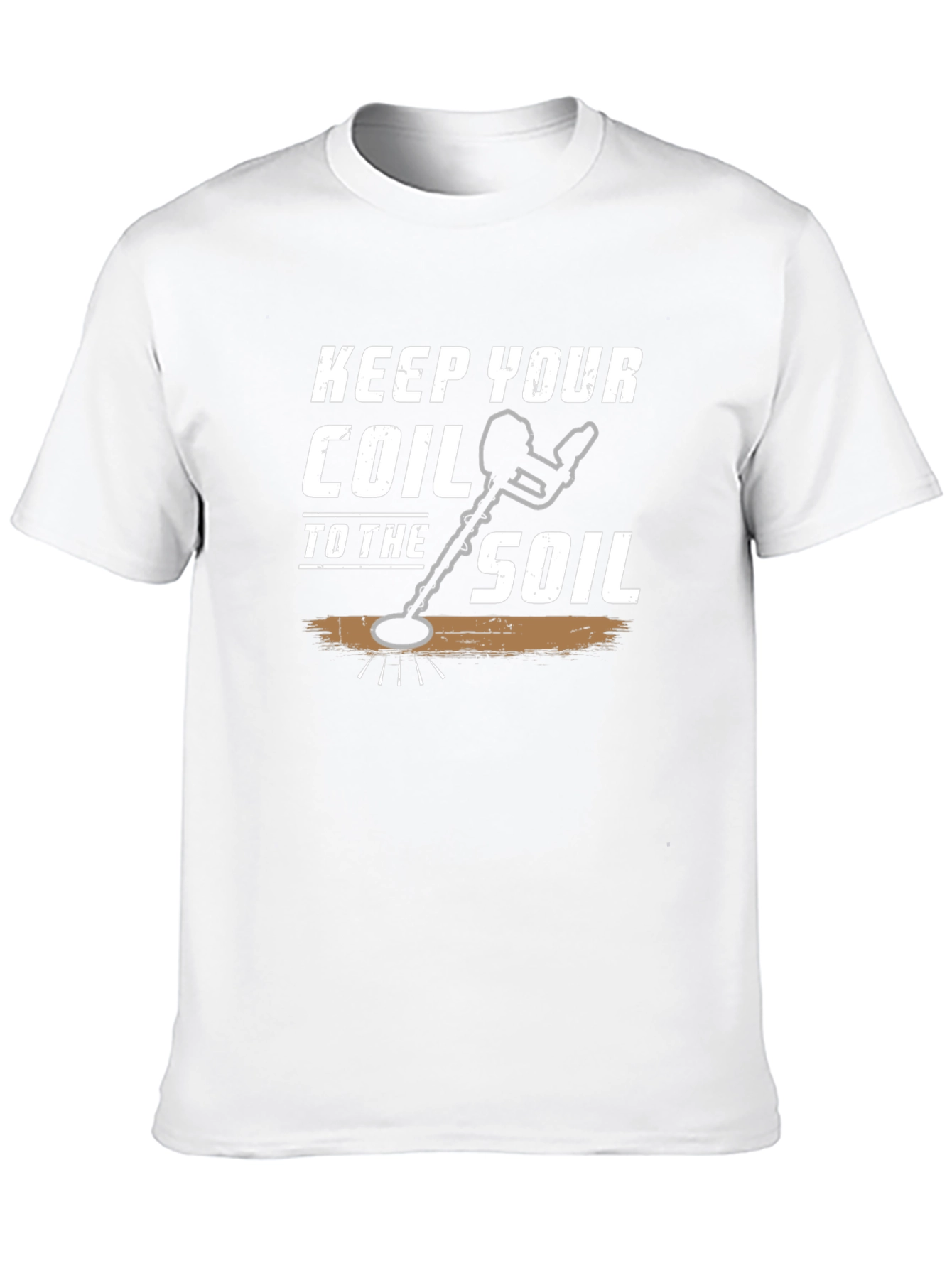Keep Your Coil to the Soil Detector T-Shirt