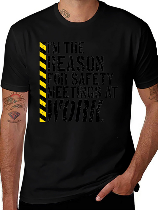 Im The Reason For Safety Meetings at Work T-Shirt
