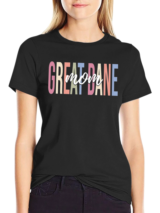 Great Dane Mom T-Shirt - Dog Lover Apparel