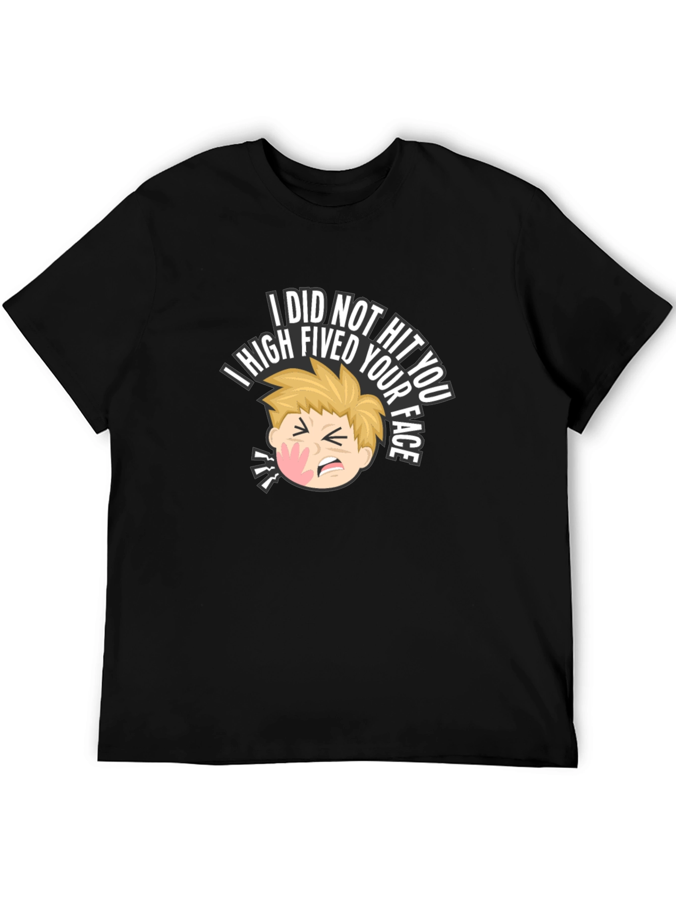 I High Fived Your Face Black T-Shirt