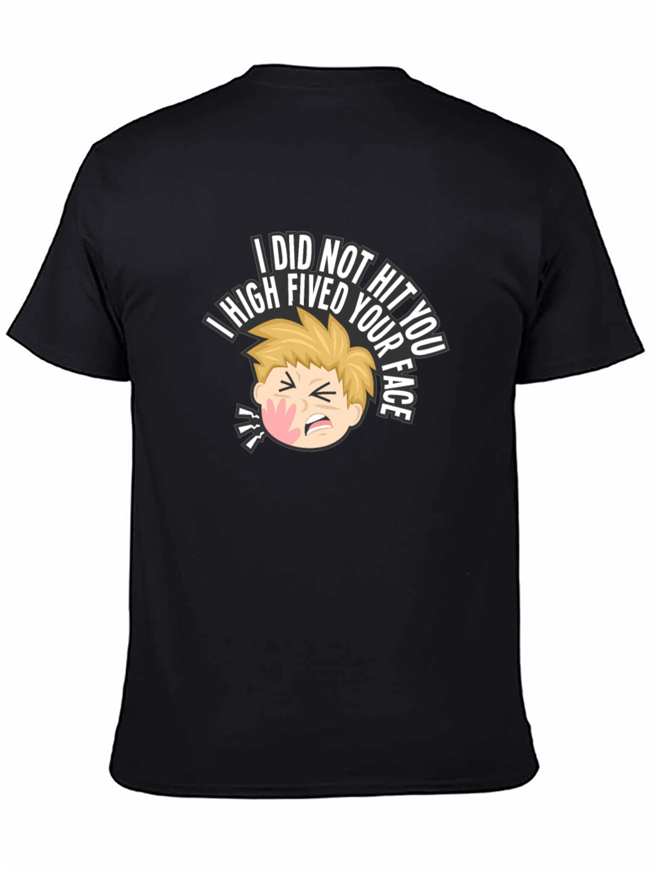 I High Fived Your Face Black T-Shirt