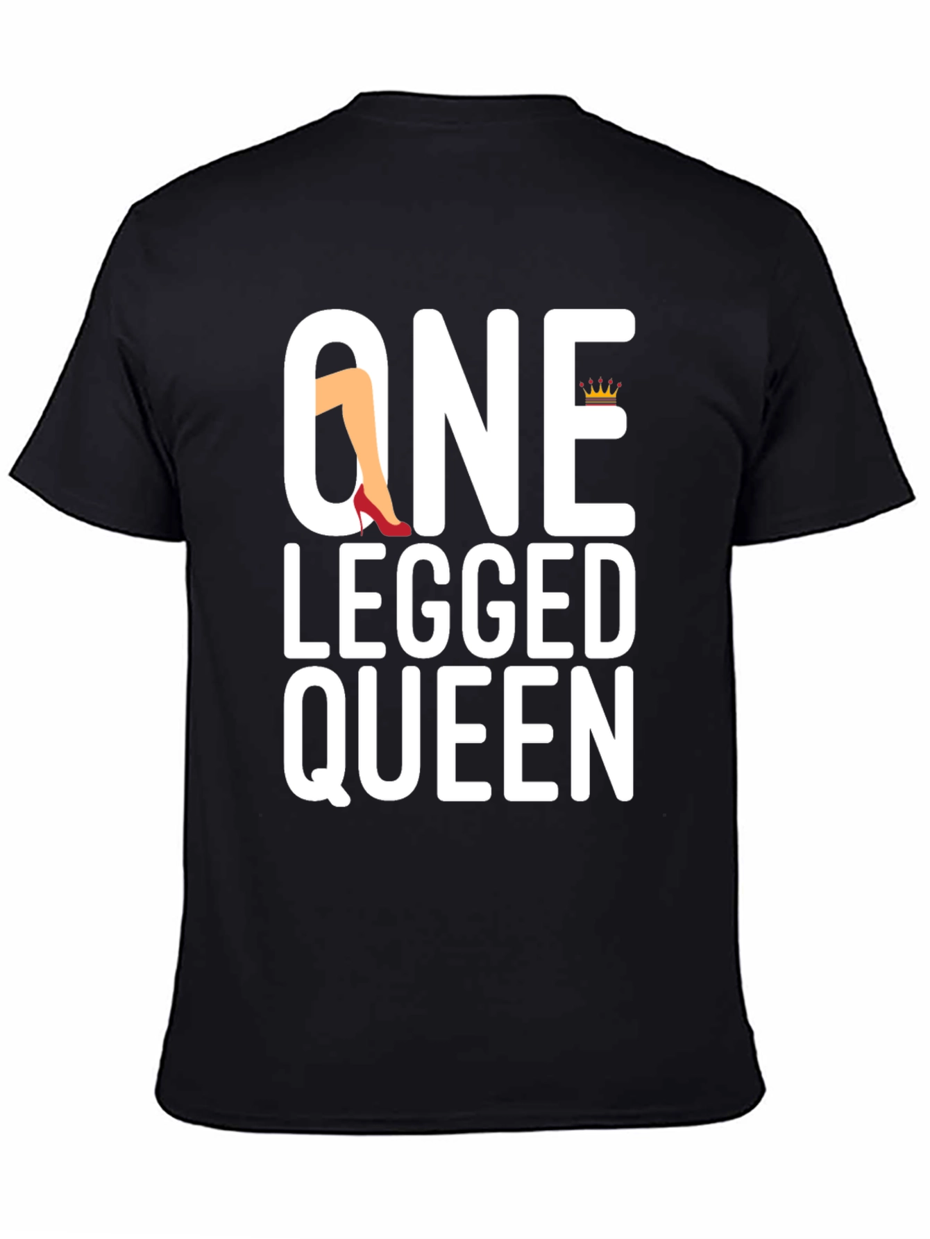 One Legged Queen T-Shirt - Funny Graphic Tee
