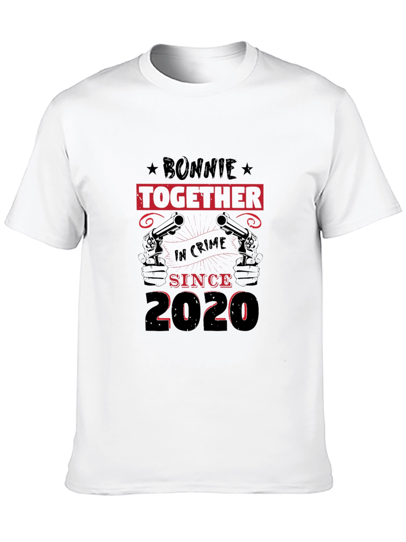Bonnie & Clyde T-Shirt: Together In Crime Since 2020